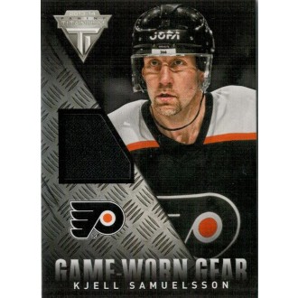 Jersey karty - Samuelsson Kjell - 2013-14 Titanium Game Worn Gear No.GG-KJS