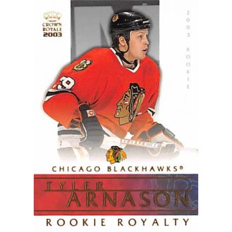 Insertní karty - Arnason Tyler - 2002-03 Crown Royale Rookie Royalty No.6