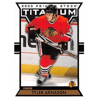 Řadové karty - Arnason Tyler - 2002-03 Titanium No.21