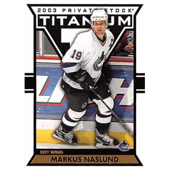 Řadové karty - Naslund Markus - 2002-03 Titanium No.98
